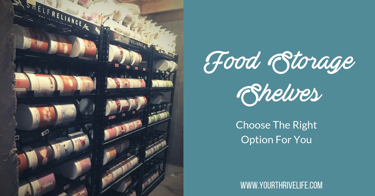 Choose The Right Food Storage Shelves For You Your Thrive Life